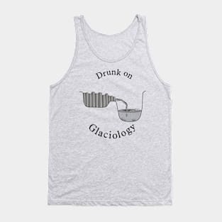 Drunk on Glaciology Tank Top